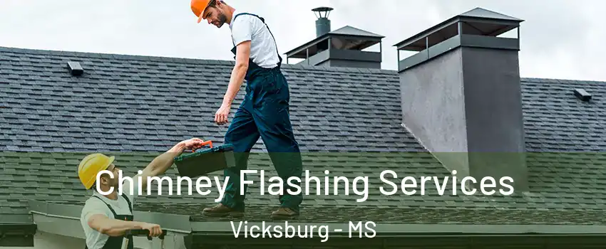 Chimney Flashing Services Vicksburg - MS