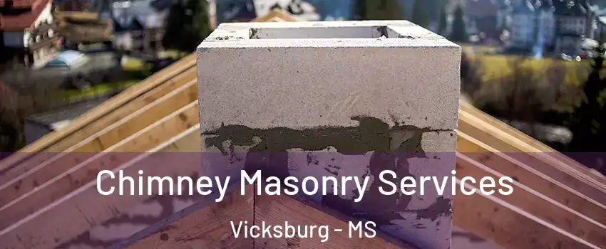  Chimney Masonry Services Vicksburg - MS