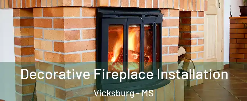  Decorative Fireplace Installation Vicksburg - MS