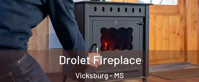  Drolet Fireplace Vicksburg - MS