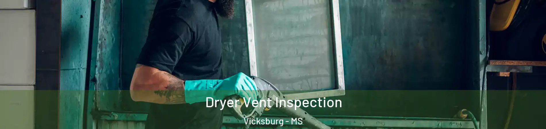  Dryer Vent Inspection Vicksburg - MS