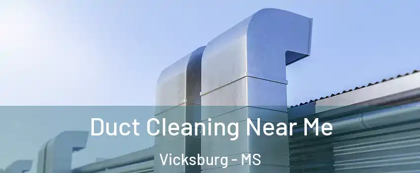  Duct Cleaning Near Me Vicksburg - MS