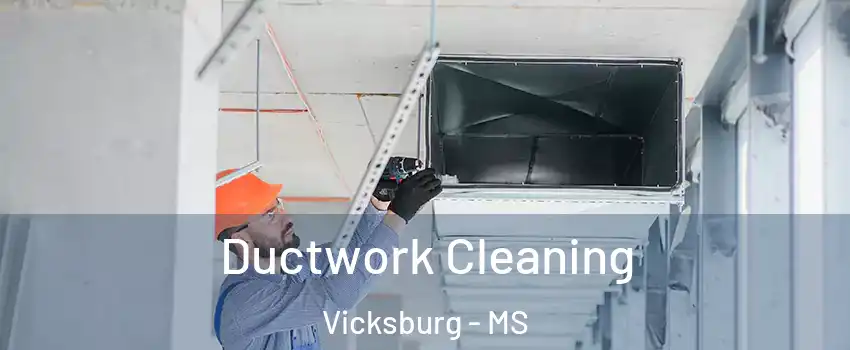  Ductwork Cleaning Vicksburg - MS