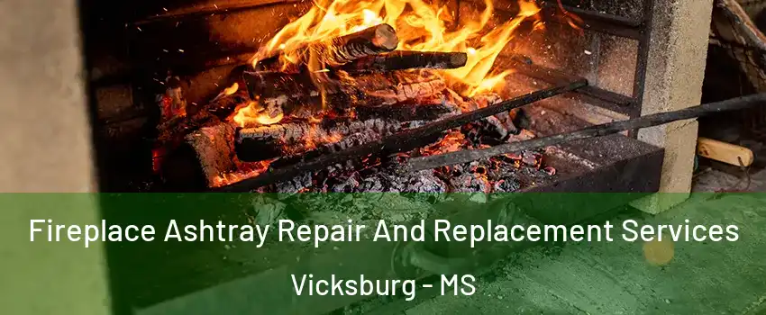  Fireplace Ashtray Repair And Replacement Services Vicksburg - MS