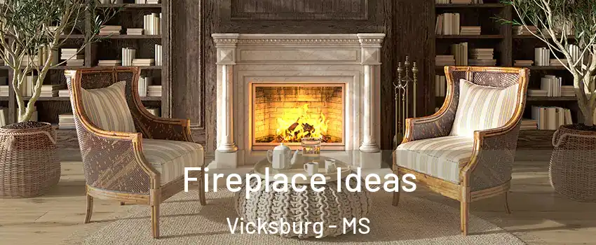  Fireplace Ideas Vicksburg - MS