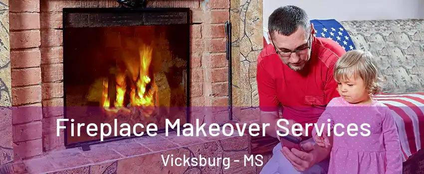  Fireplace Makeover Services Vicksburg - MS