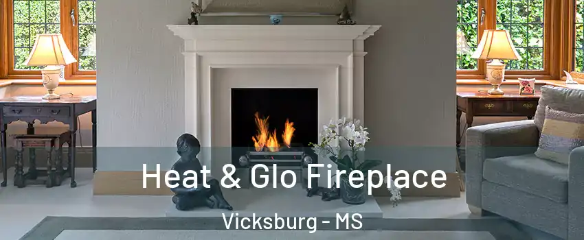  Heat & Glo Fireplace Vicksburg - MS
