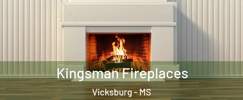  Kingsman Fireplaces Vicksburg - MS