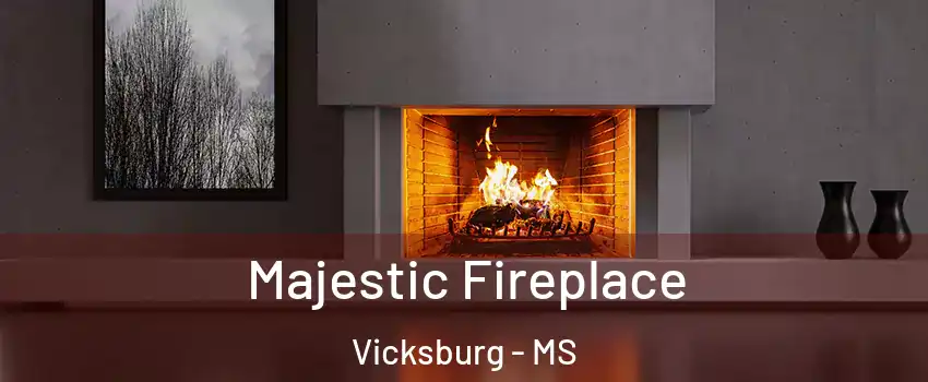  Majestic Fireplace Vicksburg - MS