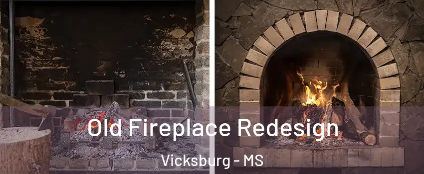  Old Fireplace Redesign Vicksburg - MS