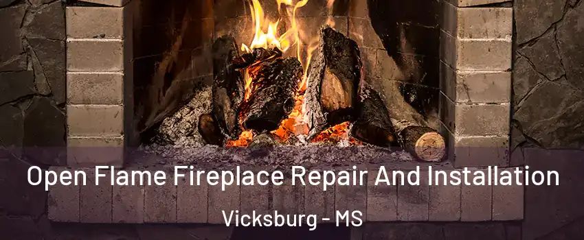  Open Flame Fireplace Repair And Installation Vicksburg - MS