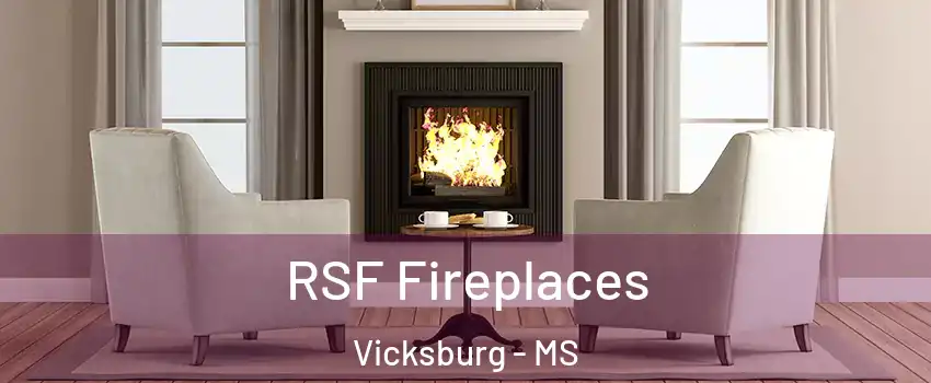  RSF Fireplaces Vicksburg - MS