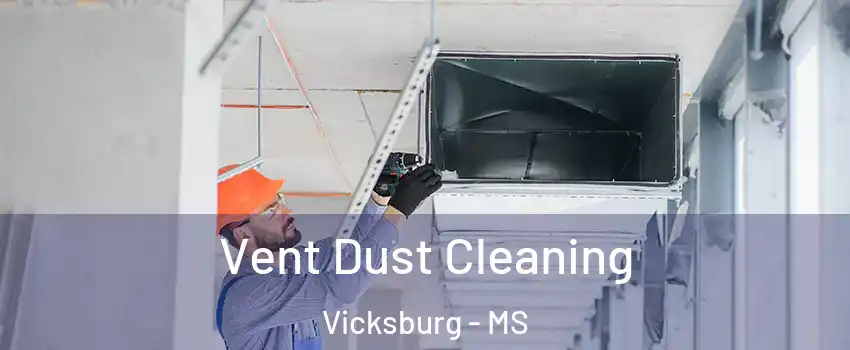  Vent Dust Cleaning Vicksburg - MS