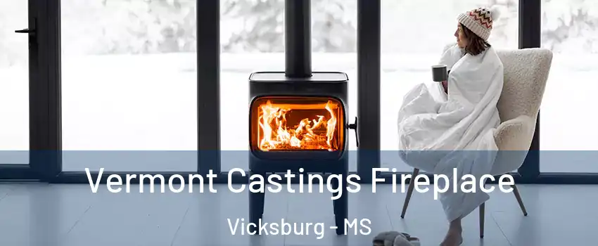  Vermont Castings Fireplace Vicksburg - MS